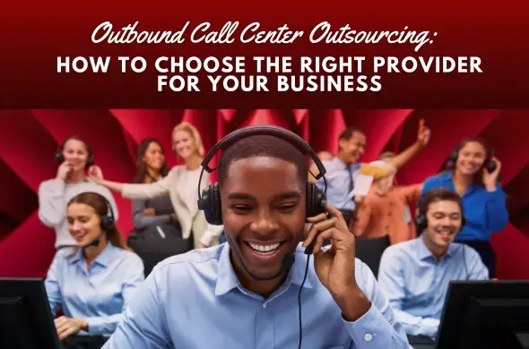 Outbound Call Center Outsourcing_ How to Choose the Right Provider for Your Business 