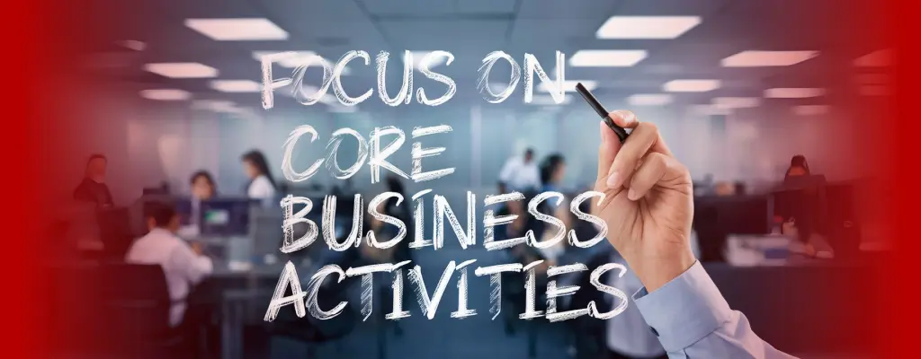 Focus on core business activities