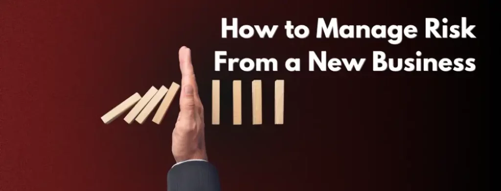 How to Manage Risk From a New Business