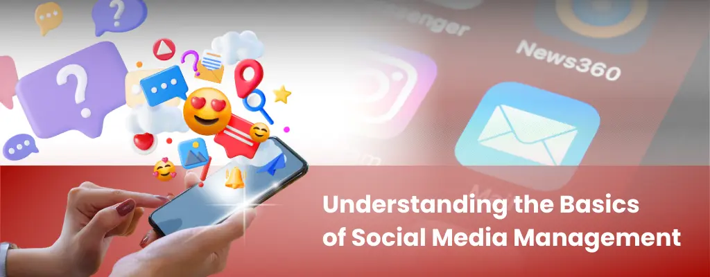 Understanding the Basics of Social Media Management