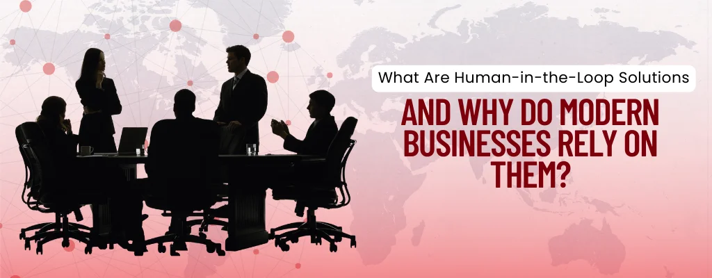 What Are Human-in-the-Loop Solutions and Why Do Modern Businesses Rely on Them - Banner