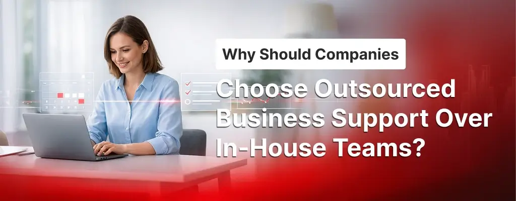Why Should Companies Choose Outsourced Business Support Over In-House Teams_ - banner